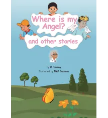 Where Is My Angel & Other Stories Where Is My Angel & Other Stories